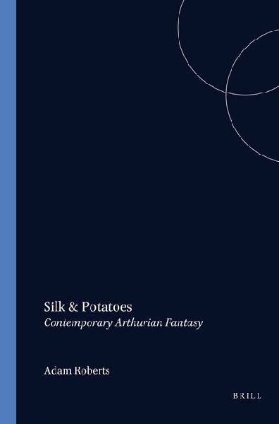 Silk and Potatoes: Contemporary Arthurian Fantasy