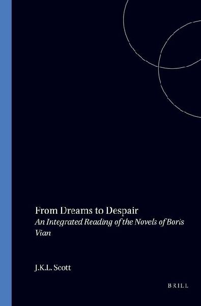 From Dreams to Despair: An Integrated Reading of the Novels of Boris Vian
