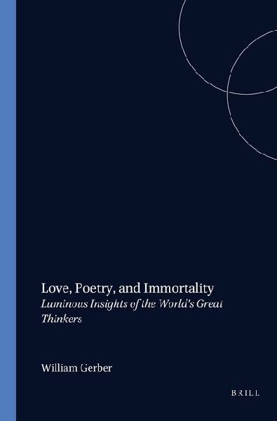 Love, Poetry, and Immortality: Luminous Insights of the World's Great Thinkers