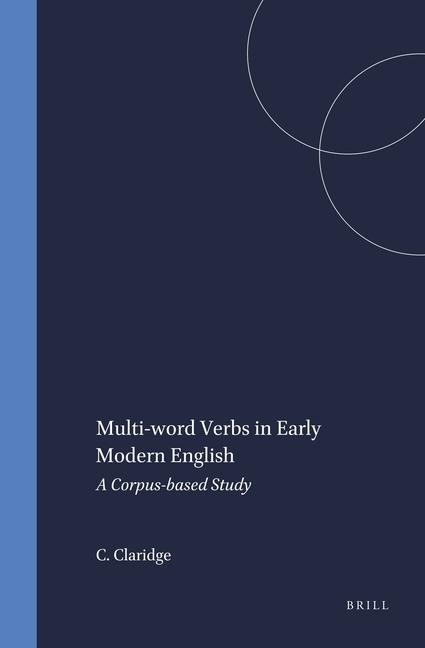 Multi-Word Verbs in Early Modern English: A Corpus-Based Study