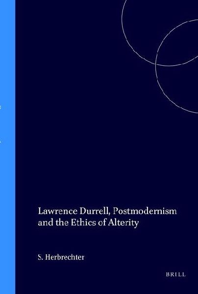 Lawrence Durrell, Postmodernism and the Ethics of Alterity