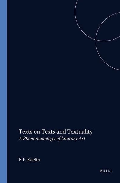 Texts on Texts and Textuality: A Phenomenology of Literary Art. Edited by Ellen J. Burns