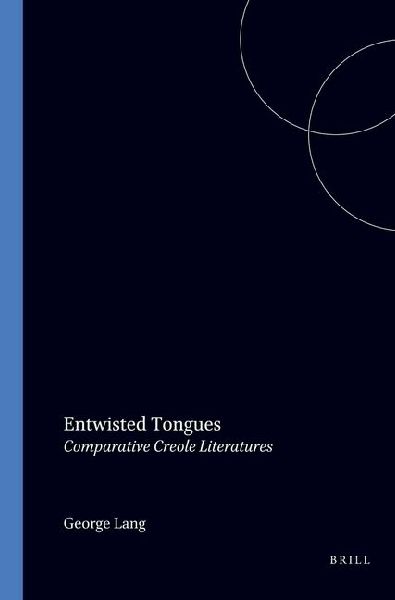 Entwisted Tongues: Comparative Creole Literatures