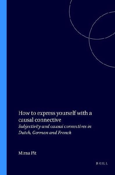 How to Express Yourself with a Causal Connective: Subjectivity and Causal Connectives in Dutch, German and French