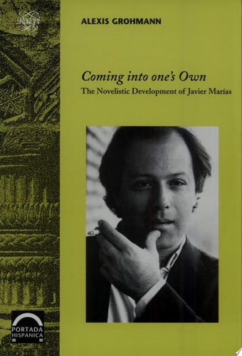 Coming Into One's Own The Novelistic Development of Javier Marías