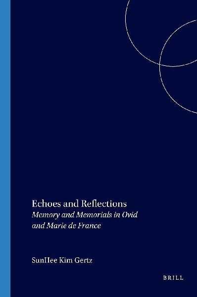 Echoes and Reflections: Memory and Memorials in Ovid and Marie de France