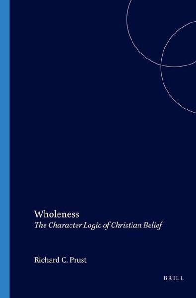 Wholeness: The Character Logic of Christian Belief
