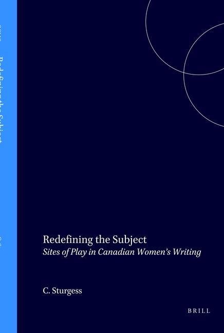 Redefining the Subject: Sites of Play in Canadian Women's Writing