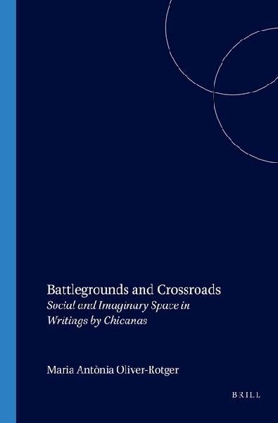 Battlegrounds and Crossroads: Social and Imaginary Space in Writings by Chicanas