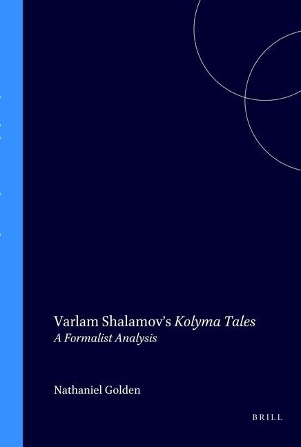 Varlam Shalamovs Kolyma Tales: A Formalist Analysis