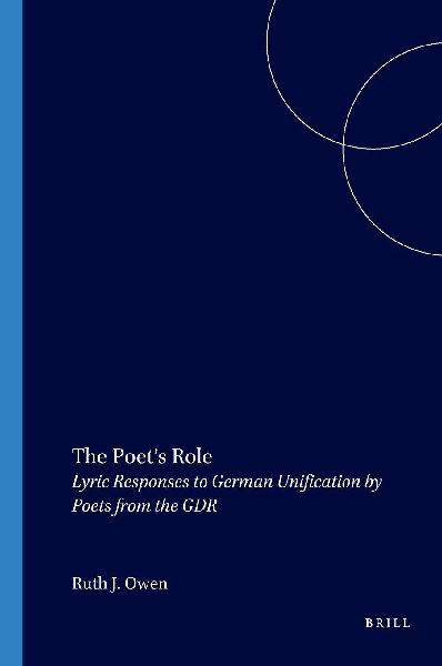 The Poet's Role: Lyric Responses to German Unification by Poets from the Gdr