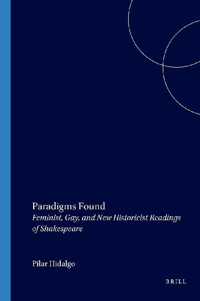 Paradigms Found: Feminist, Gay, and New Historicist Readings of Shakespeare