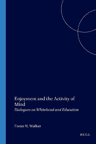 Enjoyment and the Activity of Mind: Dialogues on Whitehead and Education