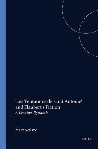 'Les Tentations de Saint Antoine' and Flaubert's Fiction: A Creative Dynamic