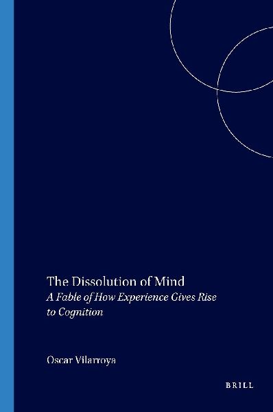 The Dissolution of Mind: A Fable of How Experience Gives Rise to Cognition
