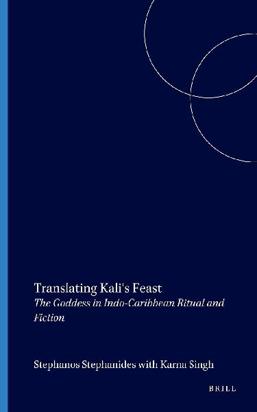 Translating Kalis Feast: The Goddess in Indo-Caribbean Ritual and Fiction
