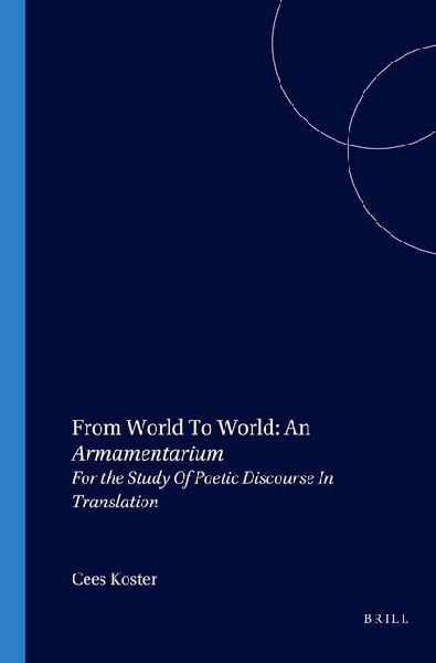 From World to World: An Armamentarium: For the Study of Poetic Discourse in Translation