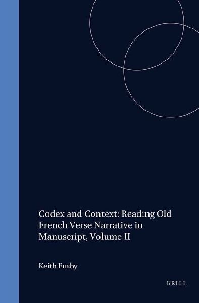Codex and Context: Reading Old French Verse Narrative in Manuscript, Volume II
