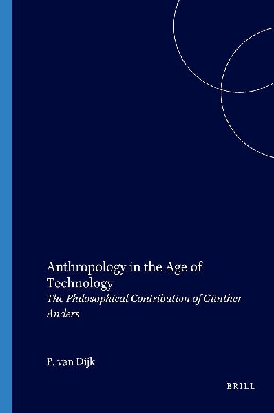 Anthropology in the Age of Technology: The Philosophical Contribution of Günther Anders