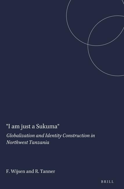 I Am Just a Sukuma: Globalization and Identity Construction in Northwest Tanzania