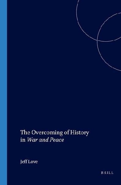 The Overcoming of History in <i>War and Peace</i>