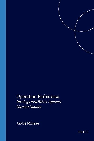 Operation Barbarossa: Ideology and Ethics Against Human Dignity