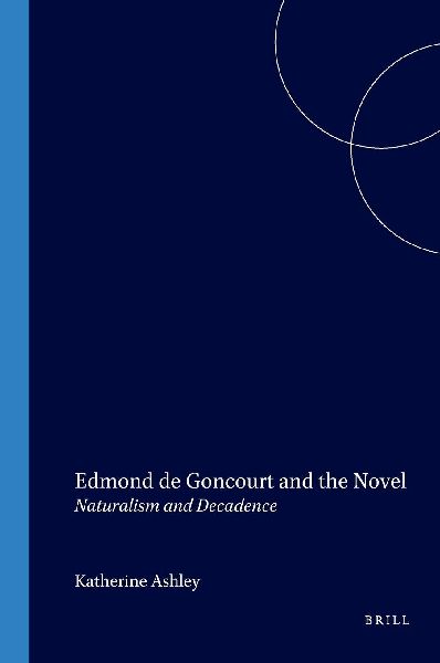 Edmond de Goncourt and the Novel: Naturalism and Decadence