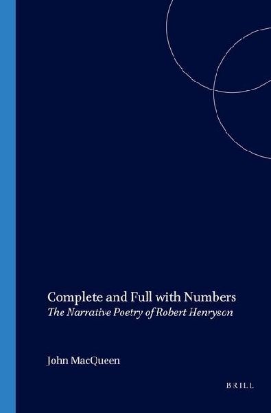 Complete and Full with Numbers: The Narrative Poetry of Robert Henryson