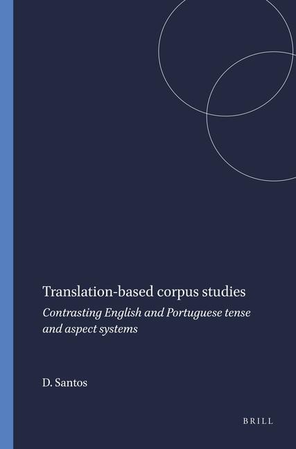 Translation-Based Corpus Studies: Contrasting English and Portuguese Tense and Aspect Systems