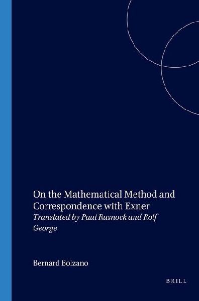 On the Mathematical Method and Correspondence with Exner: Translated by Paul Rusnock and Rolf George