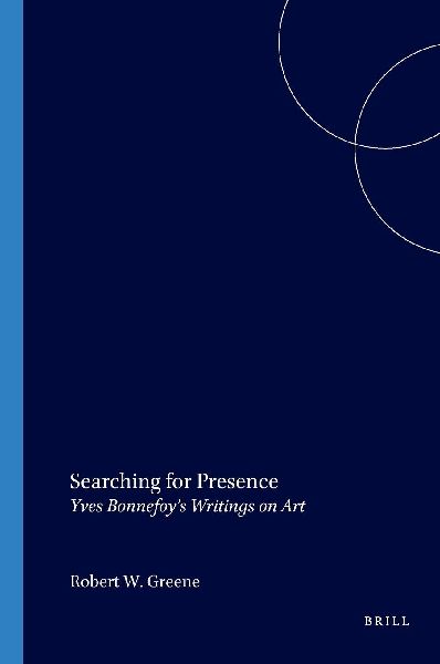 Searching for Presence: Yves Bonnefoys Writings on Art