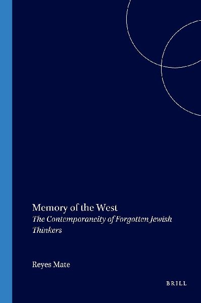 Memory of the West: The Contemporaneity of Forgotten Jewish Thinkers