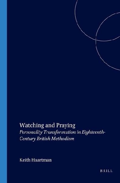 Watching and Praying: Personality Transformation in Eighteenth-Century British Methodism