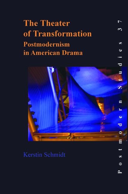 The Theater of Transformation: Postmodernism in American Drama