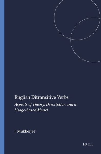 English Ditransitive Verbs: Aspects of Theory, Description and a Usage-Based Model