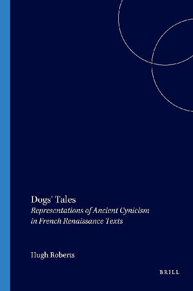 Dogs' Tales: Representations of Ancient Cynicism in French Renaissance Texts