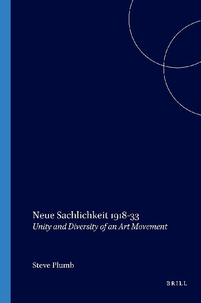 Neue Sachlichkeit 1918-33: Unity and Diversity of an Art Movement