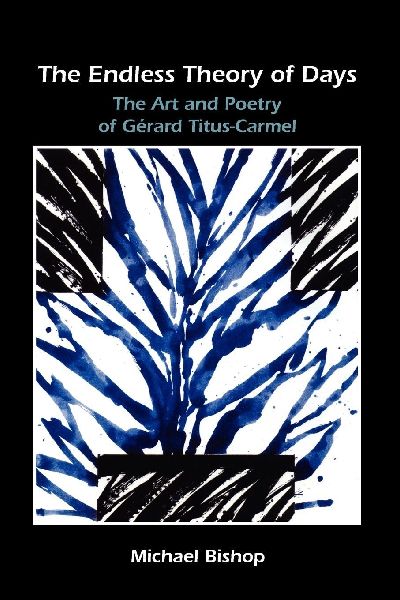 The Endless Theory of Days: The Art and Poetry of Gérard Titus-Carmel
