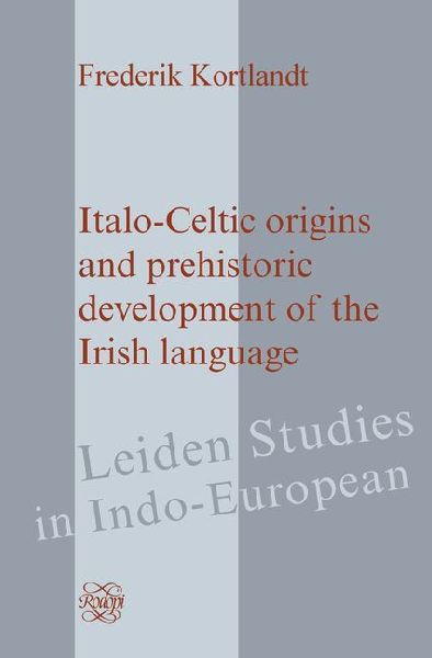 Italo-Celtic Origins and Prehistoric Development of the Irish Language