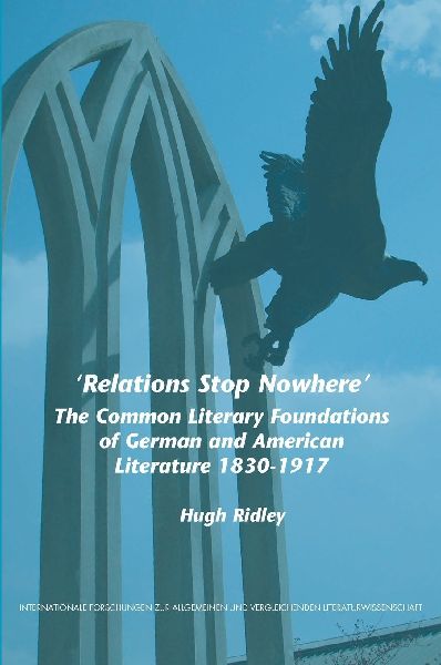 'Relations Stop Nowhere': The Common Literary Foundations of German and American Literature 1830-1917