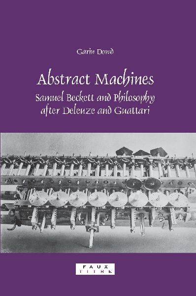 Abstract Machines: Samuel Beckett and Philosophy After Deleuze and Guattari