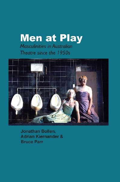Men at Play: Masculinities in Australian Theatre Since the 1950s