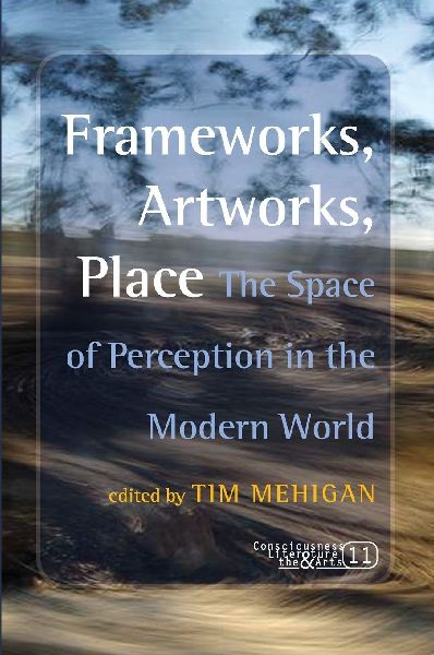 Frameworks, Artworks, Place: The Space of Perception in the Modern World