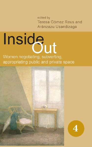 Inside Out: Women Negotiating, Subverting, Appropriating Public and Private Space