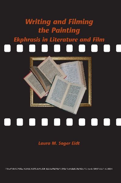Writing and Filming the Painting: Ekphrasis in Literature and Film