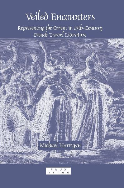 Veiled Encounters: Representing the Orient in 17th-Century French Travel Literature
