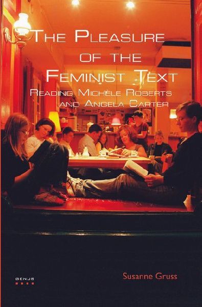 The Pleasure of the Feminist Text: Reading Michèle Roberts and Angela Carter