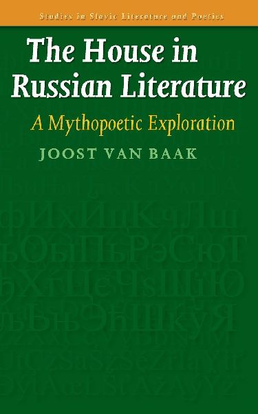 The House in Russian Literature: A Mythopoetic Exploration