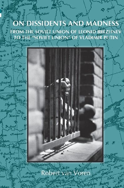 On Dissidents and Madness: From the Soviet Union of Leonid Brezhnev to the Soviet Union of Vladimir Putin