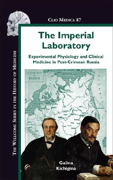 The Imperial Laboratory: Experimental Physiology and Clinical Medicine in Post-Crimean Russia